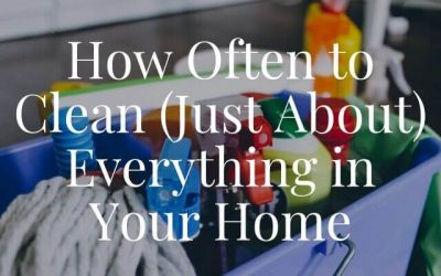 How Often to Clean (Just About) Everything in Your Home